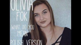 WHAT DO YOU MEAN? - POLISH VERSION BY OLIVIA FOK