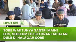 Sore Waktunya Santri Main! Eits, Sebelum Itu Setoran Hafalan Dulu di Halaqah Sore