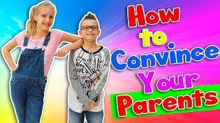HOW TO CONVINCE YOUR PARENTS!