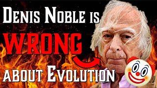 Denis Noble is WRONG About Evolution