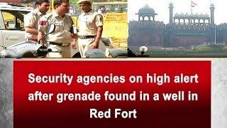 Security agencies on high alert after grenade found in a well in Red Fort  - New Delhi News