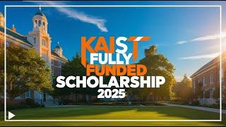 KAIST FULLY FUNDED SCHOLARSHIP 2025 | KOREA