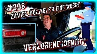 #308 Zuviel Polizei für eine Woche & Verlorene Identität/ Lkw Doku/ Truck Doku deutsch/ Fernfahrer