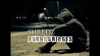 Shredz - Burnt bridges [Music Video]