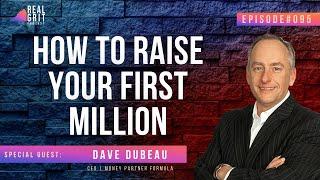 How To Raise Your First Million with Dave Dubeau