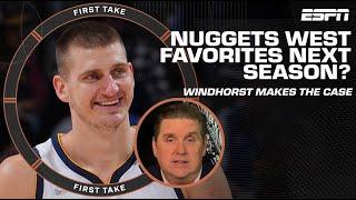 Brian Windhorst makes the case for the Nuggets to be West favorites next season  | First Take