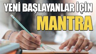 YENİ BAŞLAYANLAR İÇİN MANTRA! - KİŞİSEL GELİŞİM VİDEOLARI