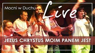 Jezus Chrystus moim Panem jest - Mocni w Duchu live