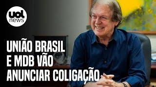 União Brasil e MDB anunciarão 'coligação-trator' de 1,5 bilhão de reais | Thaís Oyama