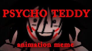 psycho teddy - creepypasta animation meme