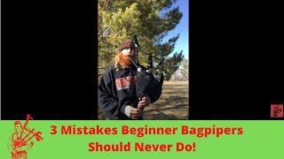 Three Mistakes Beginner Bagpipers Should Never Do!