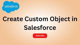 Create Custom Object in Salesforce