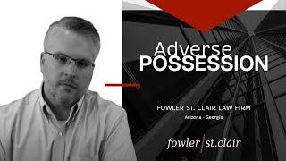 Adverse Possession | Real Estate Law | Brian Locker | Fowler St Clair Attorneys - Arizona