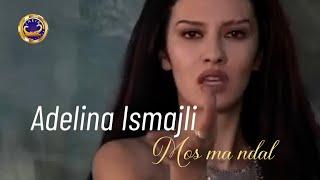 Adelina Ismajli - Mos ma ndal (Official video)