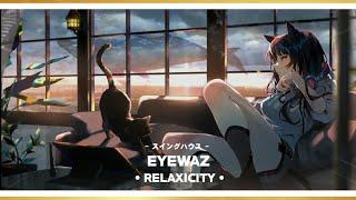 EyeWaz - RelaXicity (Swing House)