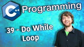 C++ Programming Tutorial 39 - Do While Loop