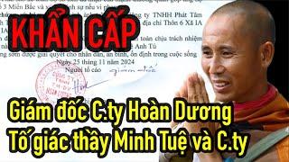 KHẨN CẤP, giám đốc C.ty Hoàn Dương kiện thầy Minh Tuệ và công ty