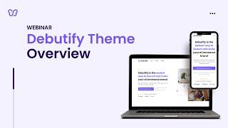 Webinar 2: Debutify Theme Overview