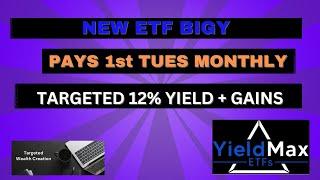 YIELDMAX LAUNCHES BIGY A TARGETED INCOME ETF AT 12% YIELD