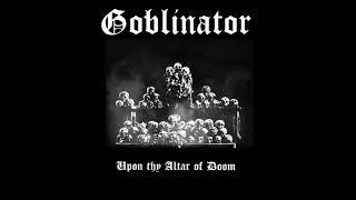 GOBLINATOR - Upon Thy Altar of Doom [WHOLE ALBUM] - 2020