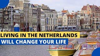 6 Reasons Why Living in The Netherlands Will Change Your Life