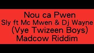 Nou ca pwen - Sly ft Mc Mwen , Dj Wayne (Vye Twizeen Boyz) Madcow Riddim