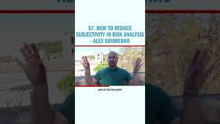 57. How to reduce subjectivity in risk analysis - Alex Sidorenko #shorts
