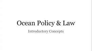 Ocean Policy & Law: Introductory Concepts