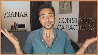 ¿Sanar o construir capacidad? (Y una aclaración importante)