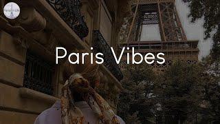 Paris Vibes - music to vibe to when you're in Paris