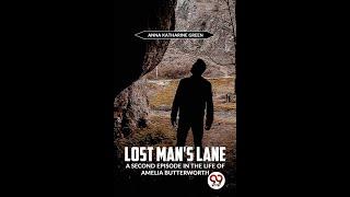 "Lost Man's Lane" By Anna Katharine Green