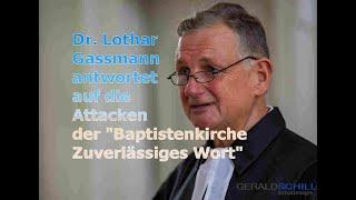 Dr.  Lothar Gassmann antwortet auf die Attacken der "Baptistenkirche Zuverlässiges Wort"
