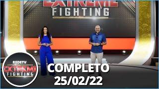 Extreme Fighting (25/02/2022) | Completo