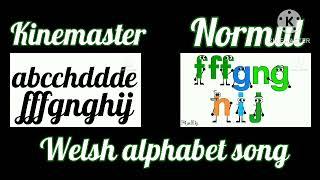 Who is the best welsh alphabet song,normul or kinemaster.