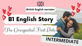 INTERMEDIATE ENGLISH STORY ️The Unexpected First Date️Level 3 B1 | BRITISH ENGLISH WITH SUBTITLES