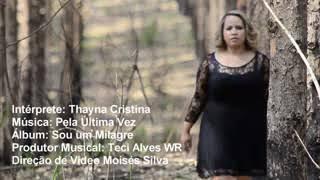 Cantora Thayná Cristina - Pela Última Vez - Clip Oficial ️.