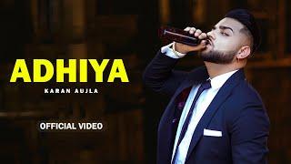 Adhiya (HD Video) | Karan Aujla | YeahProof | New Punjabi Song 2024