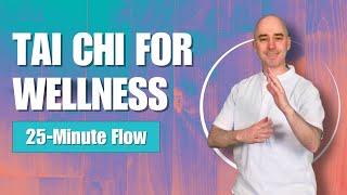 Tai Chi for Wellness | Tai Chi for Beginners | 25 Minute Flow