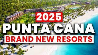 2025 | 7 Exciting NEW Resorts Set to Open in Punta Cana {Must Watch}