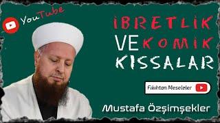 ÇOK İBRETLİK VE KOMİK KISSALAR | MUSTAFA ÖZŞİMŞEKLER HOCA EFENDİ (ABONE OL MÜBAREK)