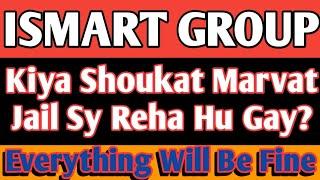 Ismart Group | Kiya Shoukat Marvat Jail Say Reha Hu Gay?