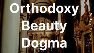 Orthodoxy, Beauty, & Dogma - Dr. Peter Bouteneff