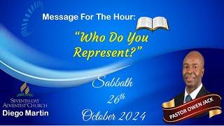 Diego Martin SDA Church Sabbath Service 26th Oct. 2024 "Who Do You Represent?" Pastor Owen Jack