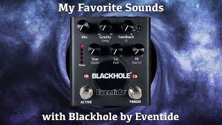 My Favorite Sounds with Blackhole by Eventide