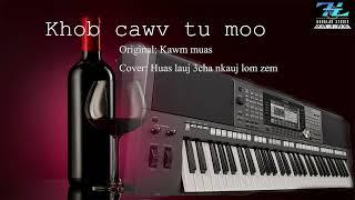 khob cawv tu moo - Huas lauj (CV) 3cha nkauj lom zem