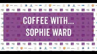 COFFEE WITH... Sophie Ward - Lesbian Visibility Week 2020