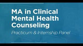 2024 MA in Clinical Mental Health Counseling Practicum Internship Panel | Real Student Experiences