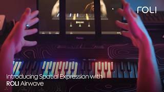 Introducing Spatial Expression with ROLI Airwave