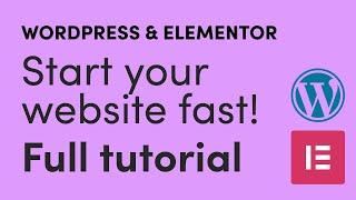 How to start a website fast with Wordpress and Elementor