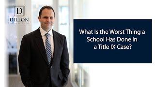 What Is the Worst Thing a School Has Done in a Title IX Case?